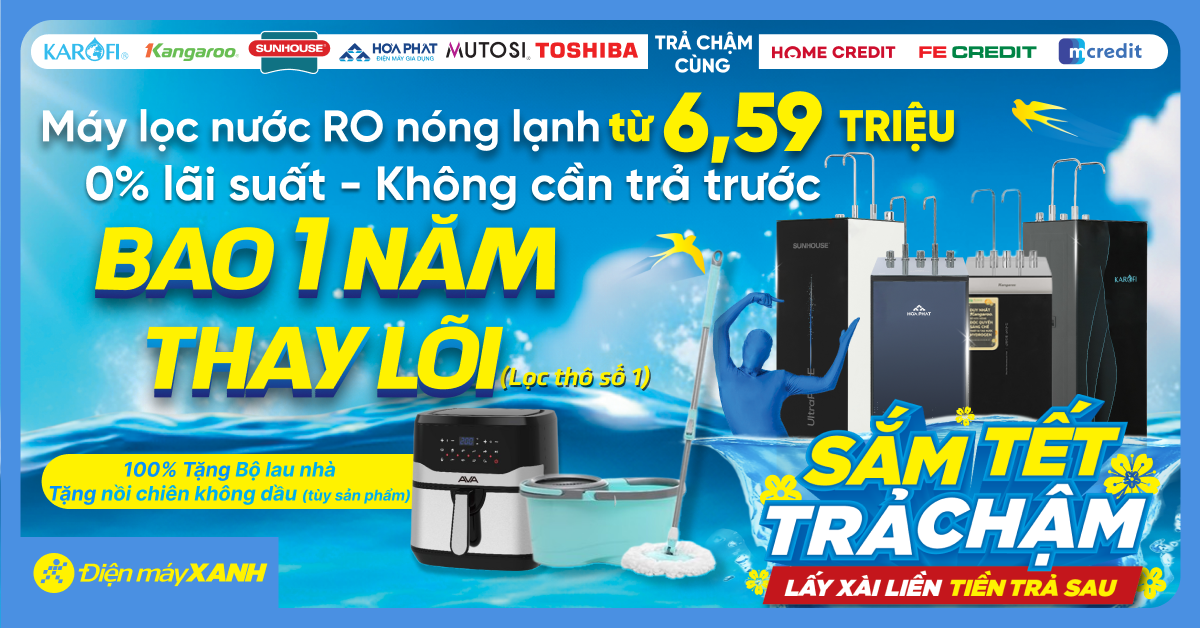 Sở Hữu Máy Lọc Nước, Tặng Ngay 1 Năm Thay Lõi + Trả Chậm Chỉ Từ 500k/tháng