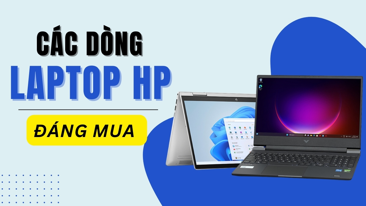 Tuần lễ HP: Tổng hợp 4 dòng laptop HP đáng mua nhất
