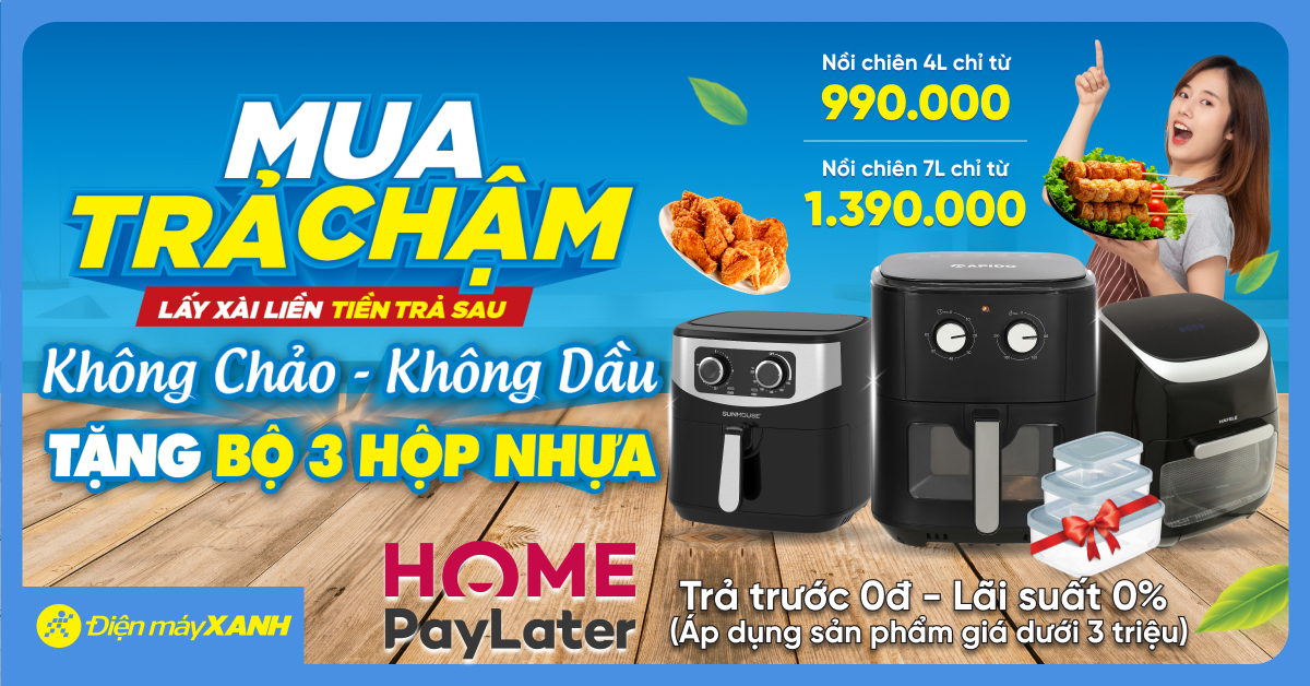 Mua Nồi Chiên Không Dầu, Rinh Ngay Bộ 3 Hộp Nhựa Xịn Sò Trị Giá 100k