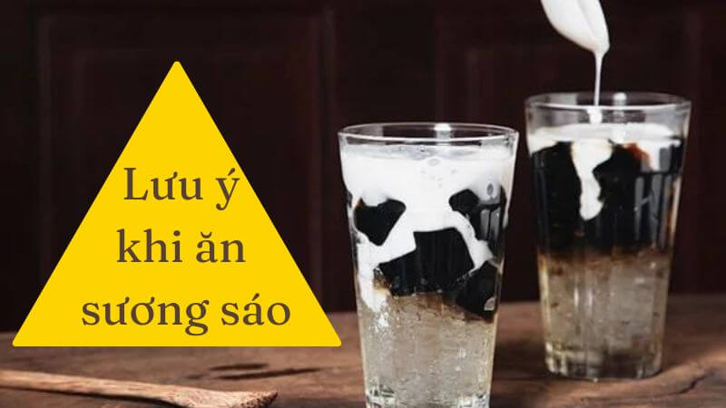 Lưu ý khi ăn sương sáo