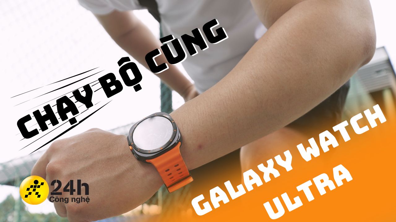 Chạy bộ buổi sáng quá dễ với mình khi đã có Galaxy Watch Ultra trên tay