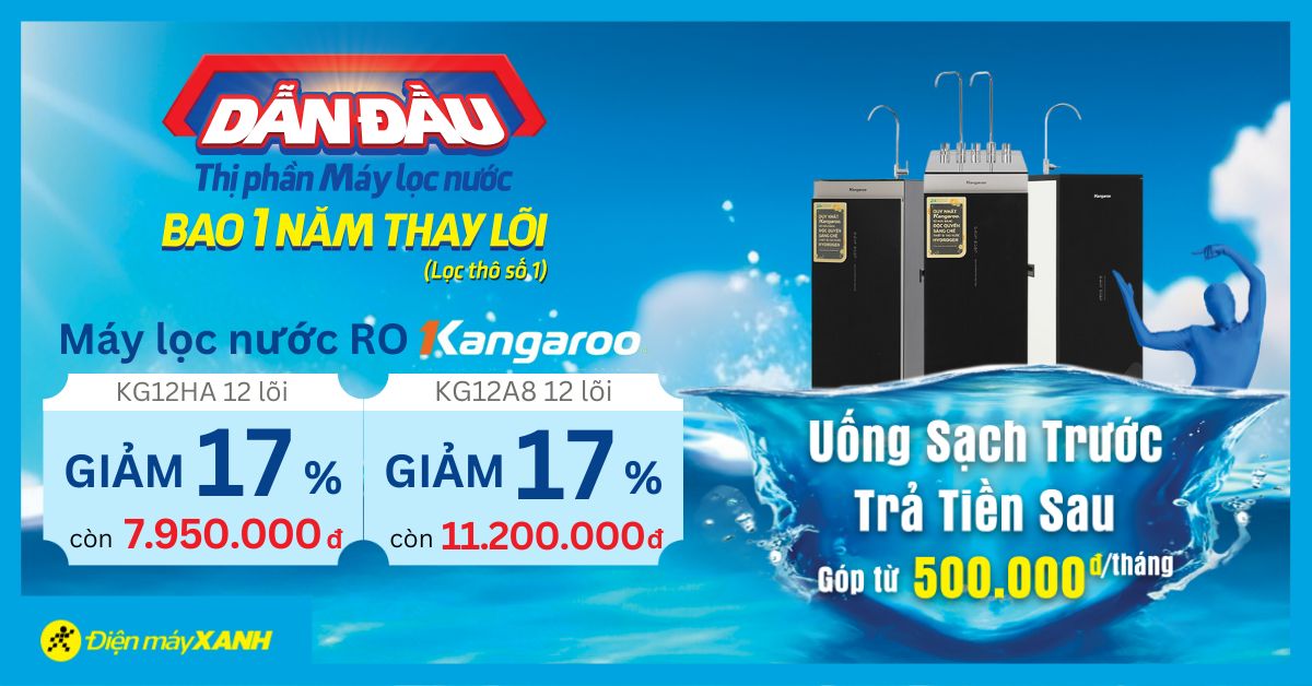 Dẫn đầu thị phần máy lọc nước Kangaroo: Giảm giá cực sốc, bao thay lõi lọc, trả góp 0%