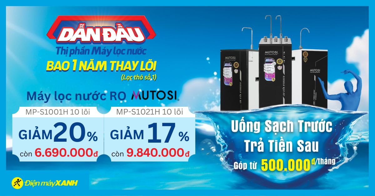 Dẫn đầu thị phần máy lọc nước: Mutosi giảm đến 20%, bao thay lõi lọc, trả góp cực đơn giản