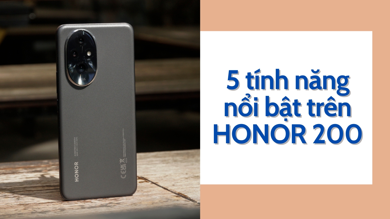 5 tính năng nổi bật trên HONOR 200