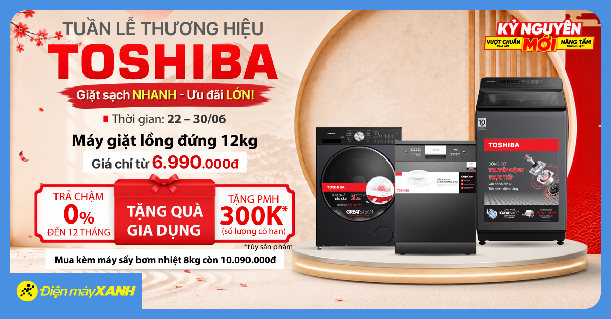 Tuần lễ thương hiệu Toshiba: Giặt sạch NHANH - Ưu đãi LỚN! Máy giặt to giá chỉ từ 6.990.000đ Tuần lễ thương hiệu Toshiba: Giặt sạch NHANH - Ưu đãi LỚN! Máy giặt to giá chỉ từ 6.990.000đ