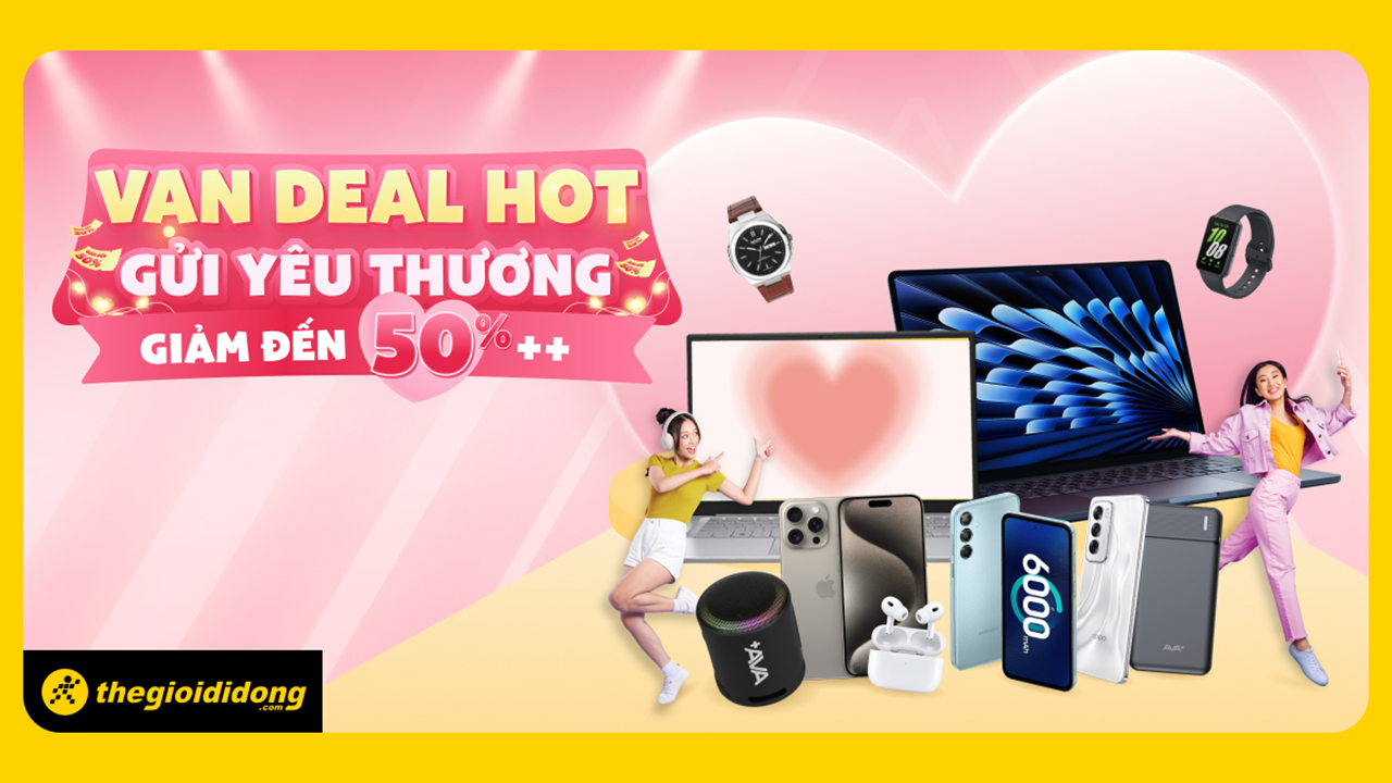 Vạn deal HOT - Gửi yêu thương giảm đến 50% cho đủ loại sản phẩm công nghệ dịp 20/10