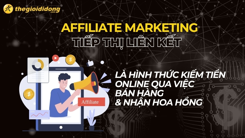 Affiliate Marketing còn được gọi là Tiếp thị liên kết