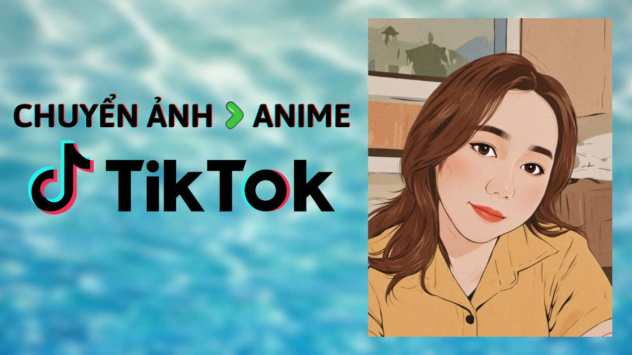 Cách tạo anime từ ảnh bằng TikTok AI