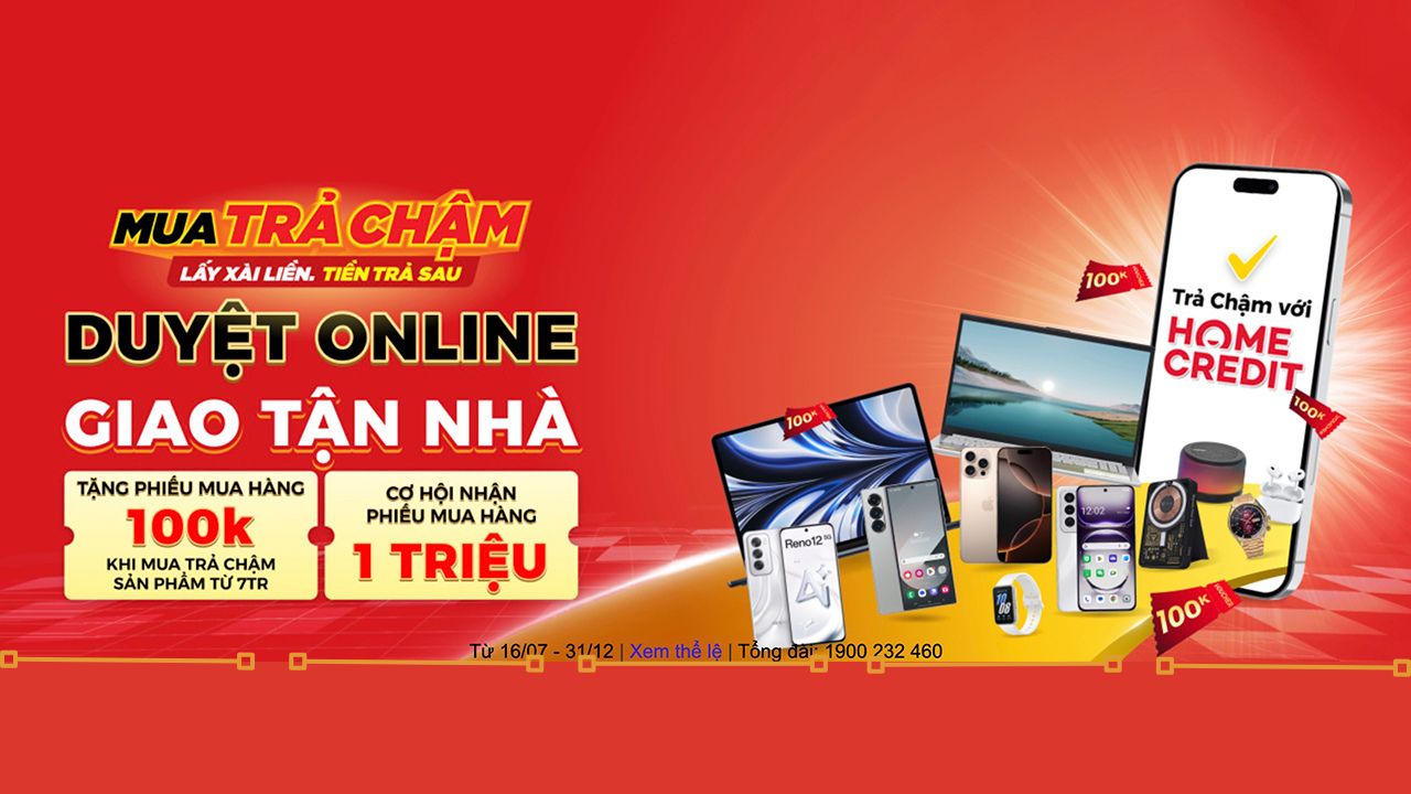 Mua trả chậm với Home Credit: Duyệt Online, giao hàng tận nhà, tặng phiếu mua hàng 100K, cơ hội nhận phiếu mua hàng 1 triệu Mua trả chậm với Home Credit: Duyệt Online, giao hàng tận nhà, tặng phiếu mua hàng 100K, cơ hội nhận phiếu mua hàng 1 triệu