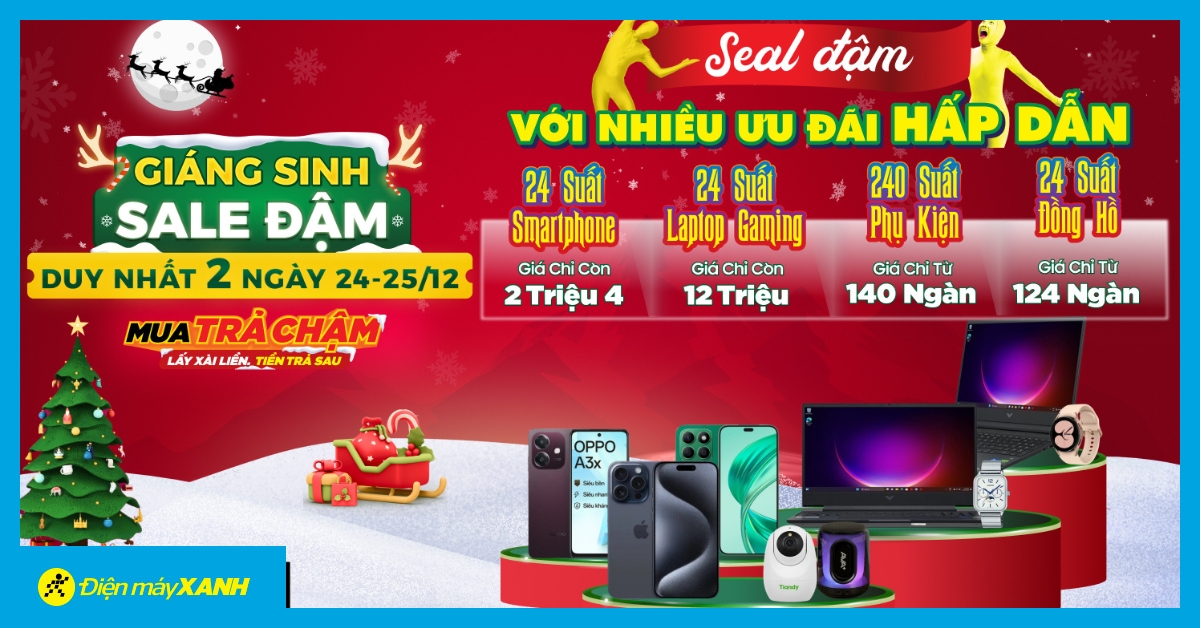 Giáng Sinh Sale Đậm - Giảm Đến 70%++ Smartphone, Laptop, Phụ Kiện Tại Điện Máy Xanh