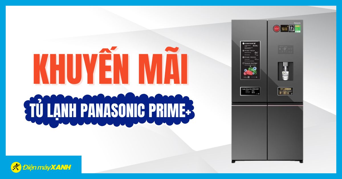 Khuyến Mãi Tủ Lạnh Panasonic: Mua Tủ Lạnh Panasonic Prime+ Edition, Nhận Ngay Bộ Quà Tặng Giá Trị