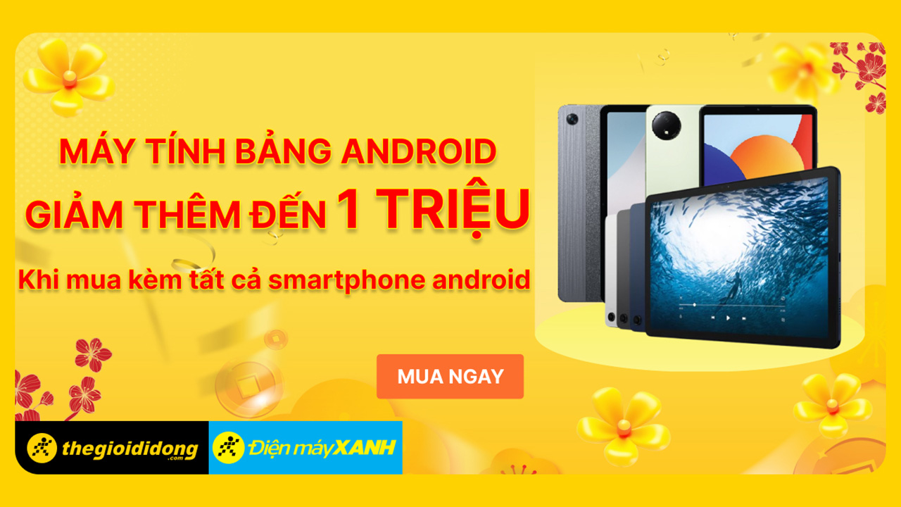 Máy tính bảng Android giảm thêm đến 1 triệu khi mua kèm điện thoại tại TGDĐ