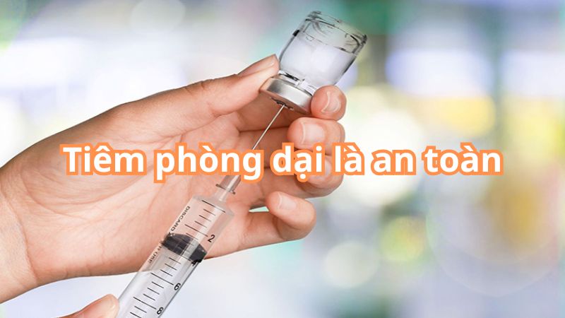 Vắc xin dại an toàn với người dùng