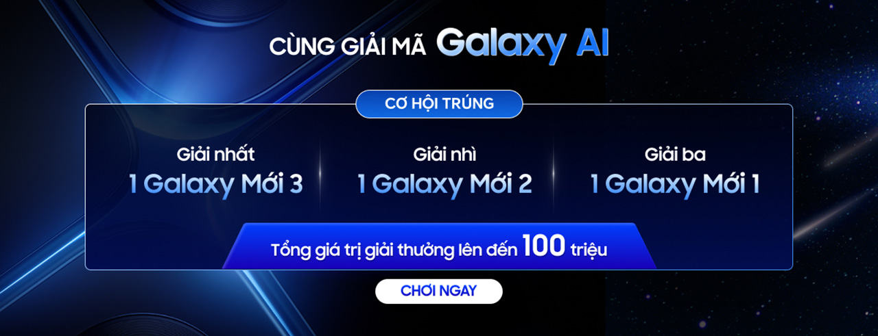 Giải mã Galaxy AI cơ hội trúng Galaxy Mới miễn phí - Đặt gạch hôm nay, nhận đặc quyền voucher 1 triệu, bộ quà 2 triệu