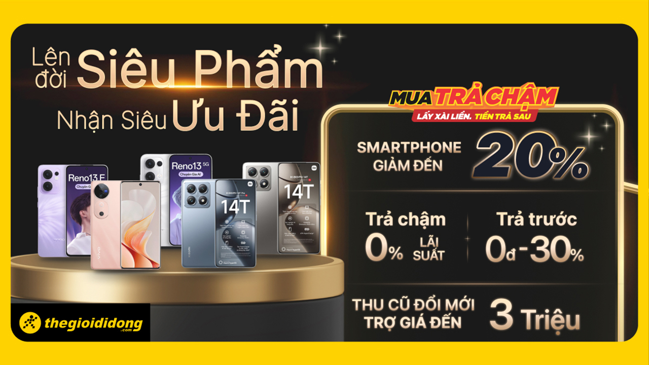 Lên đời smartphone nhận siêu ưu đãi giảm giá đến 20%, thu cũ đổi mới trợ giá đến 3 triệu kèm trả chậm 0% lãi suất