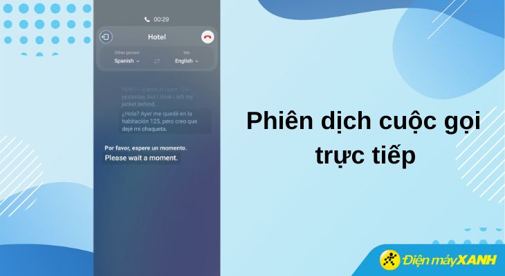 tính năng Phiên dịch cuộc gọi trực tiếp giúp xóa bỏ rào cản ngôn ngữ trong giao tiếp quốc tế