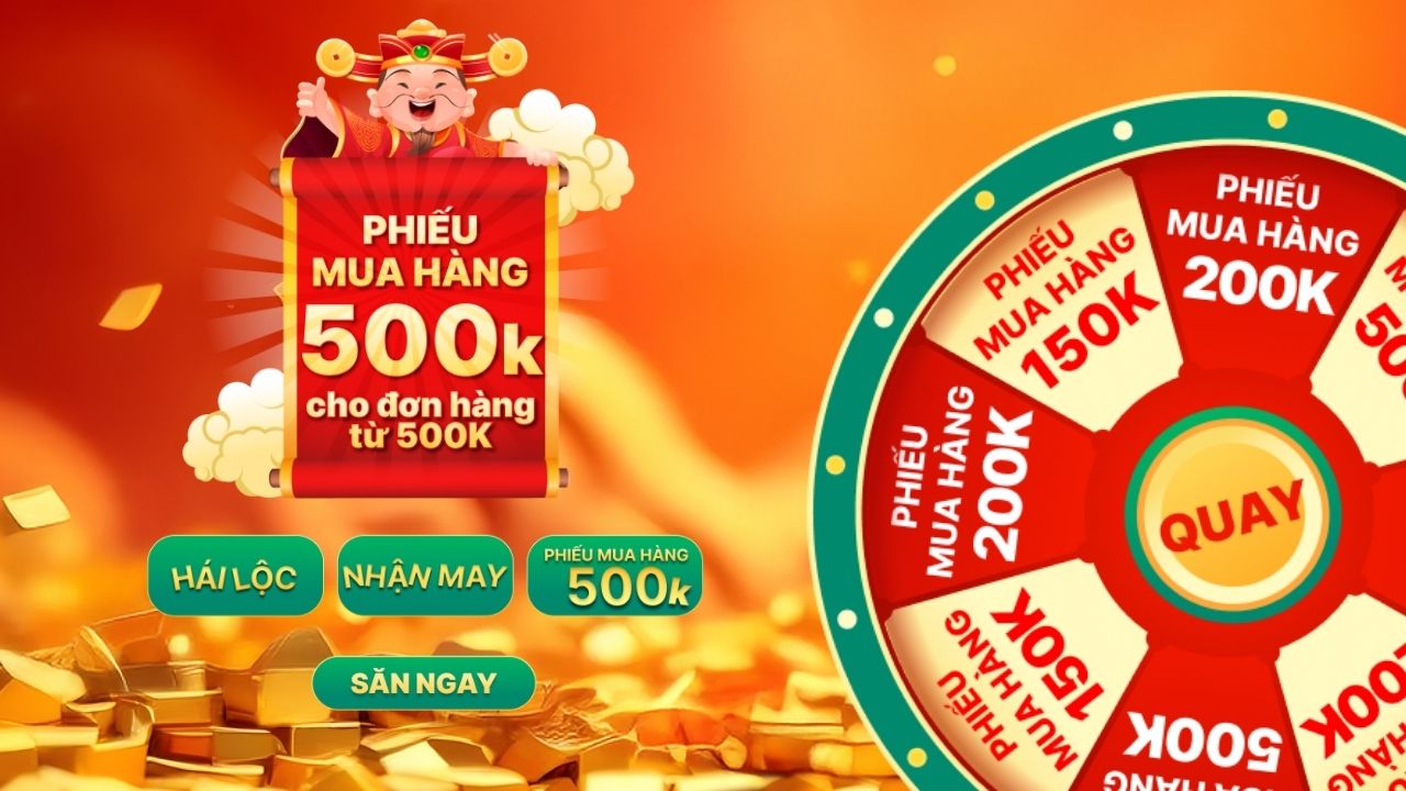 Thần tài đến - Hái lộc ngay: Nhận phiếu mua hàng đến 500K, thoả thích mua sắm