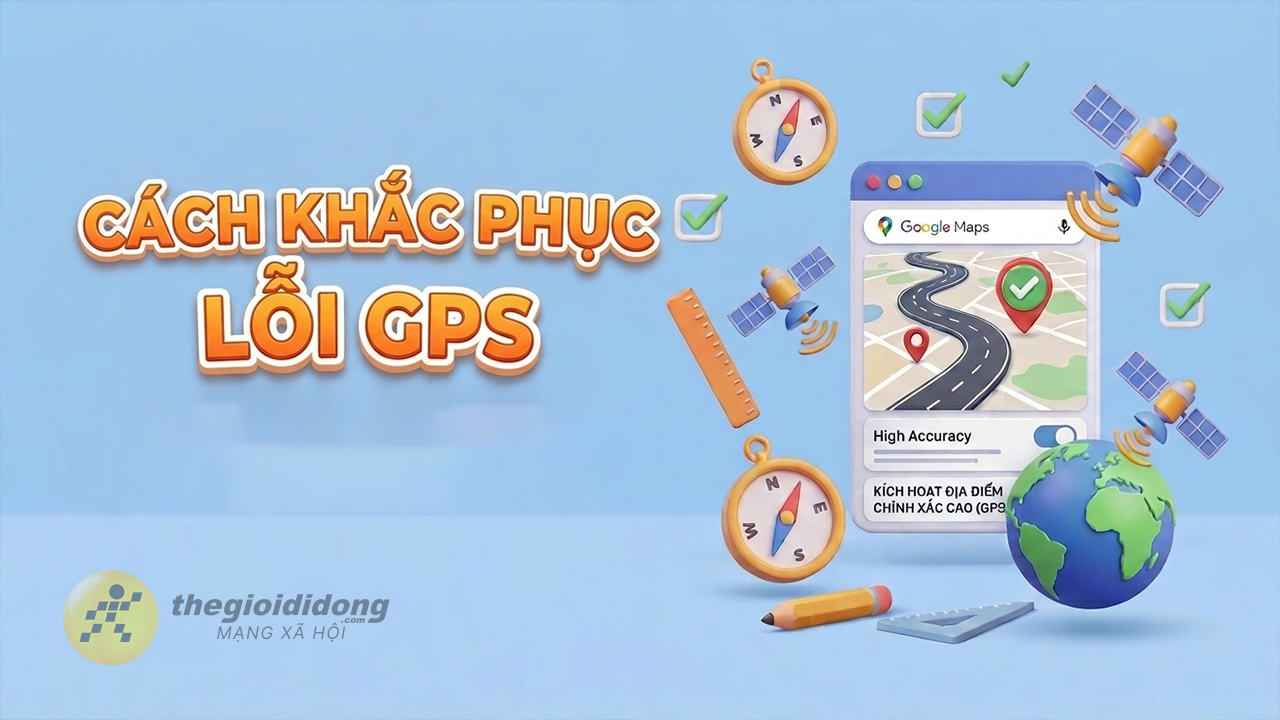 Cách khắc phục vị trí GPS không chính xác