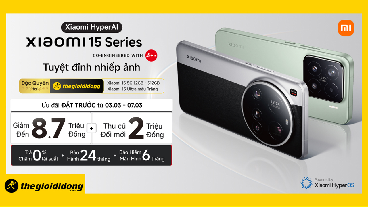 Đặt trước Xiaomi 15 series: Giảm ngay 8.7 triệu + thu cũ đổi mới trợ giá 2 triệu, trả chậm 0% lãi suất, bảo hành 24 tháng Đặt trước Xiaomi 15 series: Giảm ngay 8.7 triệu + thu cũ đổi mới trợ giá 2 triệu, trả chậm 0% lãi suất, bảo hành 24 tháng