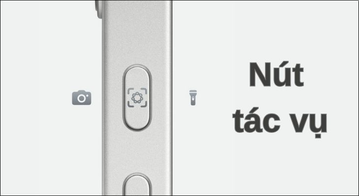 nút Tác Vụ có thể được lập trình để mở camera, đèn pin, chuyển đổi chế độ Chuông/Im Lặng, kích hoạt Ghi Âm, Tập Trung