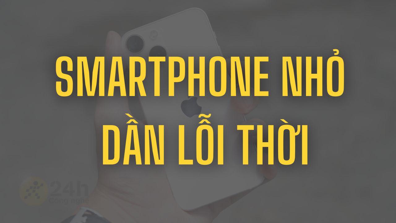 Những lý do chính khiến smartphone màn hình nhỏ dần trở nên lỗi thời Những lý do chính khiến smartphone màn hình nhỏ dần trở nên lỗi thời