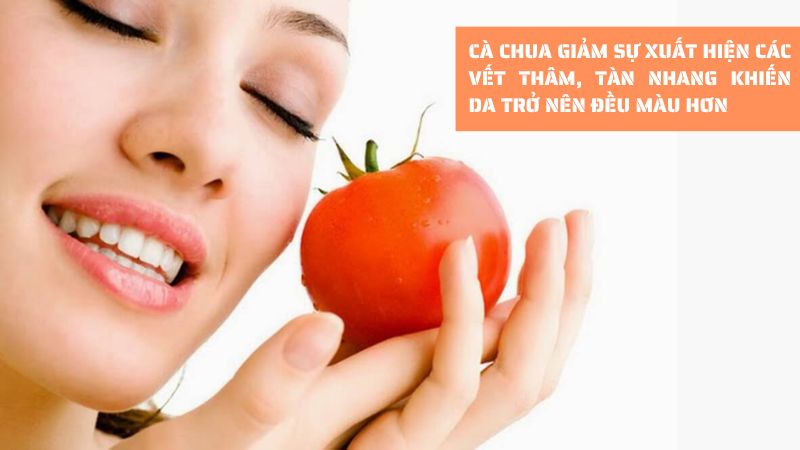 Cà chua cải thiện tình trạng da xỉn màu, giúp da trở nên trắng sáng