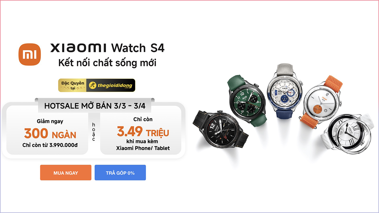 Hotsale mở bán Xiaomi Watch S4: Giảm ngay 300K chỉ còn từ 3.99 triệu, nếu mua kèm điện thoại, tablet Xiaomi chỉ còn từ 3.49 triệu