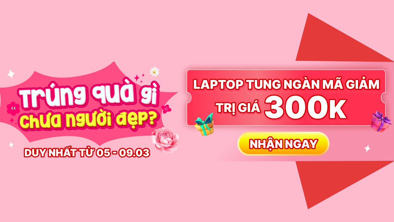 Laptop tung mã giảm 300K tặng người đẹp, thời gian săn mã có hạn, nhanh tay kẻo hết!