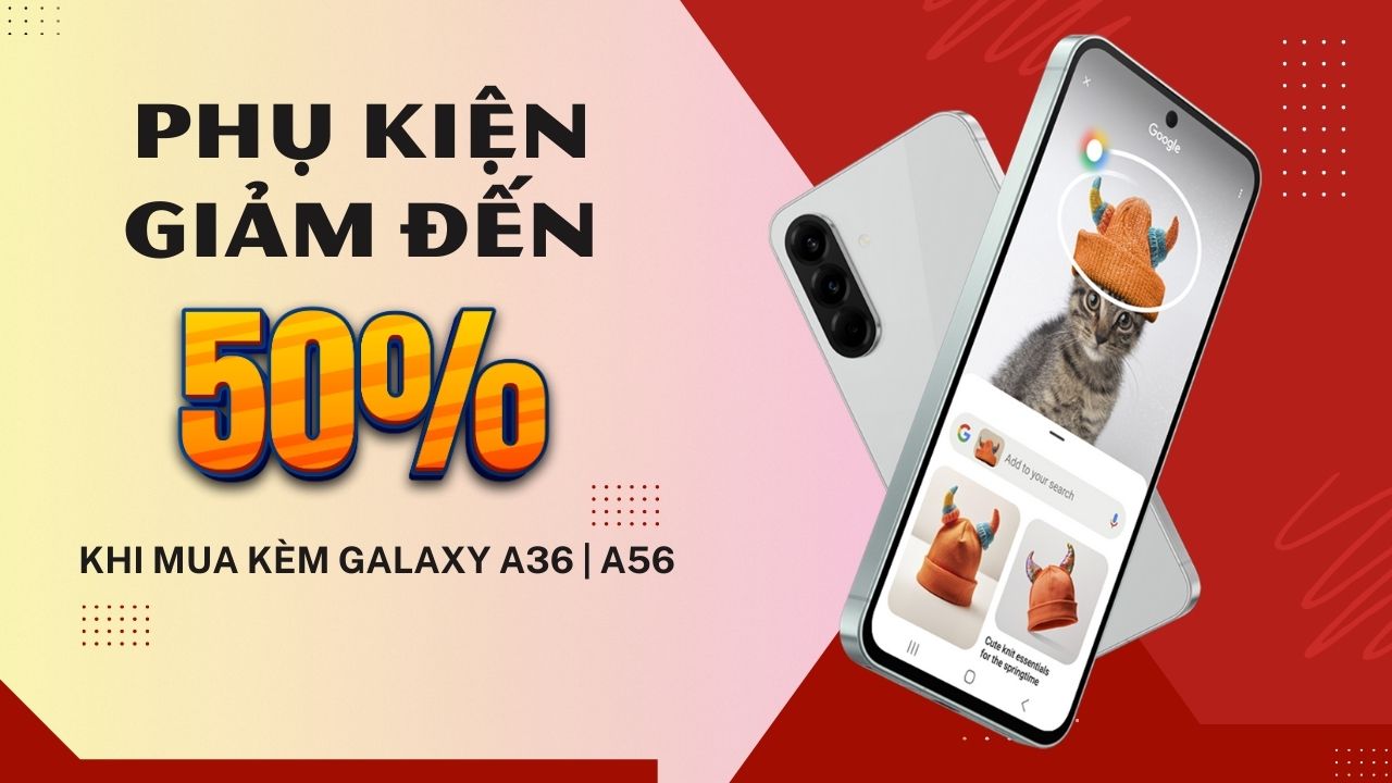 Phụ kiện mua kèm Galaxy A36 và Galaxy A56 giảm đến 50%, Galaxy Buds 3 giảm đến 1.2 triệu