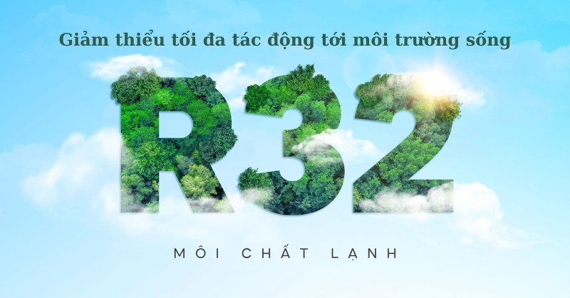 Sử dụng gas R32 thân thiện với môi trường 