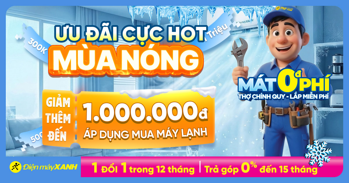 Ưu đ&atilde;i m&aacute;y lạnh cực hot: Giảm th&ecirc;m đến 1 triệu đồng khi mua qua app Qu&agrave; Tặng VIP tại Điện m&aacute;y XANH