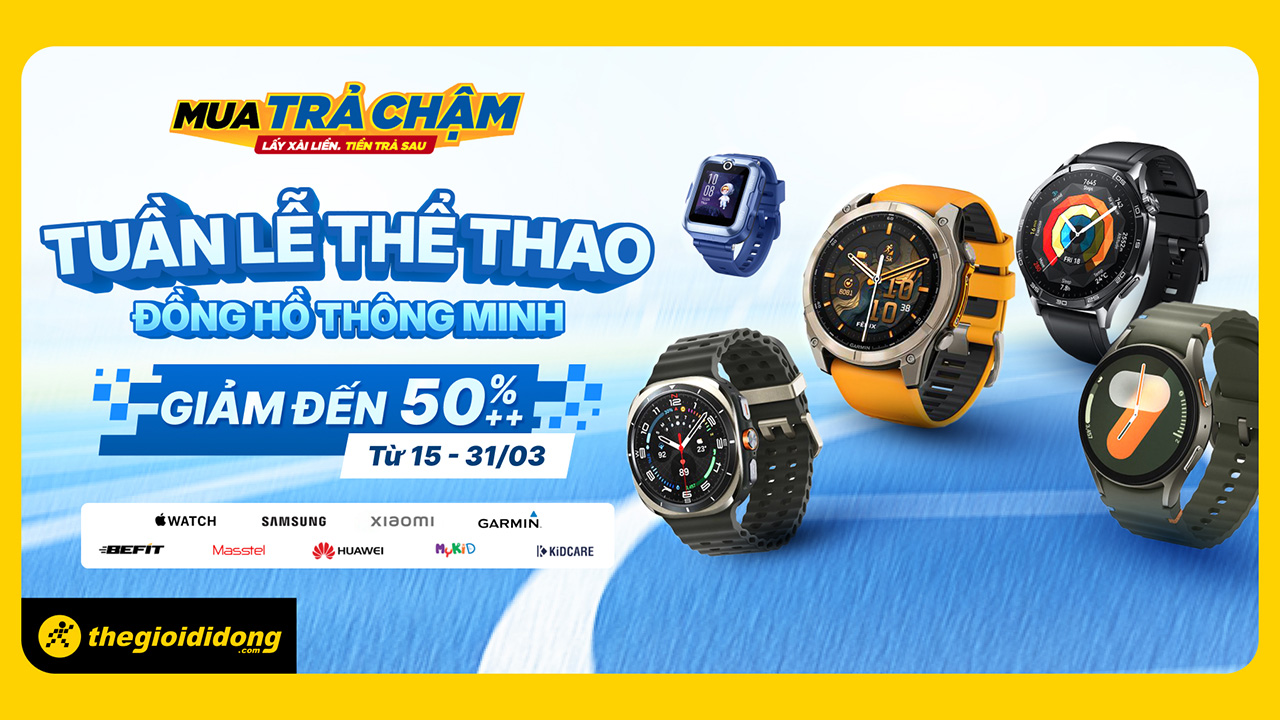 Tuần lễ thể thao - Smartwatch ưu đãi khủng đến 50%++, săn phiếu mua hàng giảm đến 500K