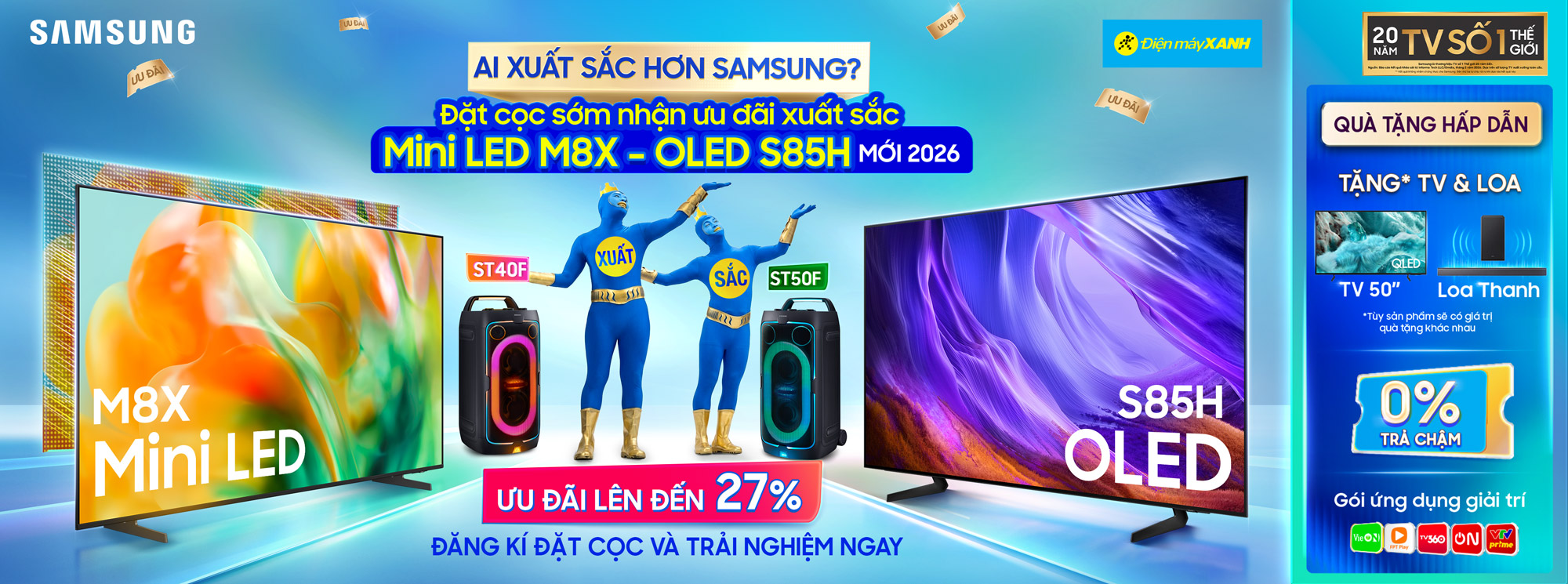 Đặt Trước Bộ Đôi Xuất Sắc Tivi Samsung Mini LED M8X & OLED S85H Mới 2026: Nhận Quà Tặng Khủng, Trả chậm 0% Đặt Trước Bộ Đôi Xuất Sắc Tivi Samsung Mini LED M8X & OLED S85H Mới 2026: Nhận Quà Tặng Khủng, Trả chậm 0%