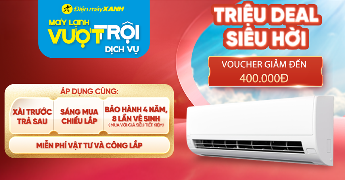 Điện Máy Xanh Tung Deal Bất Ngờ Khi Mua Máy Lạnh Qua App Quà Tặng Vip – Giảm Đến 400k, Áp Dụng Tại Website Và Cửa Hàng Toàn Quốc
