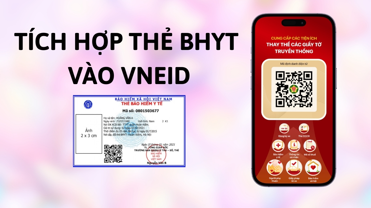 Cách tích hợp thẻ Bảo hiểm y tế vào VNeID Cách tích hợp thẻ Bảo hiểm y tế vào VNeID