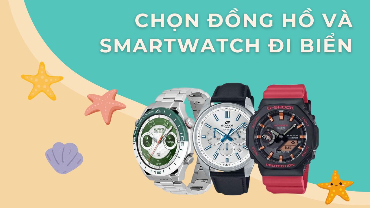 Hè đến rồi, tậu đồng hồ thời trang hay smartwatch đi chơi biển thôi! Hè đến rồi, tậu đồng hồ thời trang hay smartwatch đi chơi biển thôi!