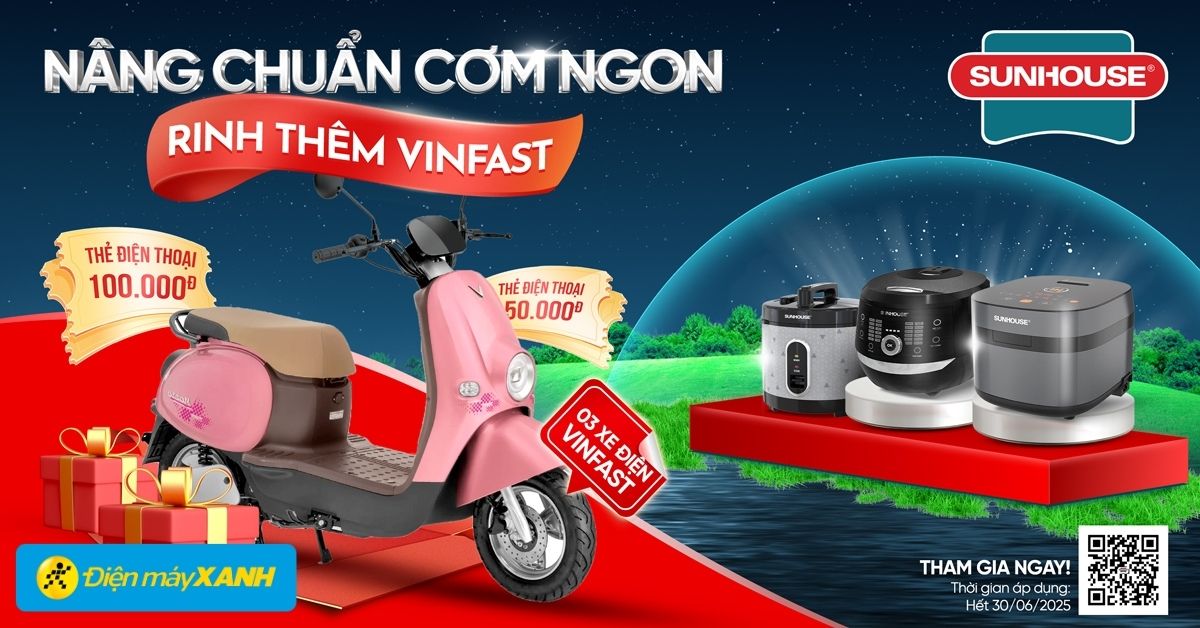 Sắm Nồi Cơm Điện Sunhouse – Quay Số Trúng Xe Máy Điện, Quà Tặng Siêu Khủng Tại Điện Máy Xanh
