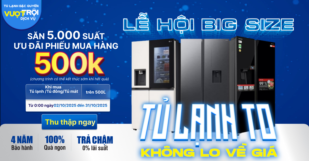 Săn 5.000 suất Phiếu mua hàng 500.000đ mua Tủ lạnh/Tủ đông/Tủ mát trên 500 lít