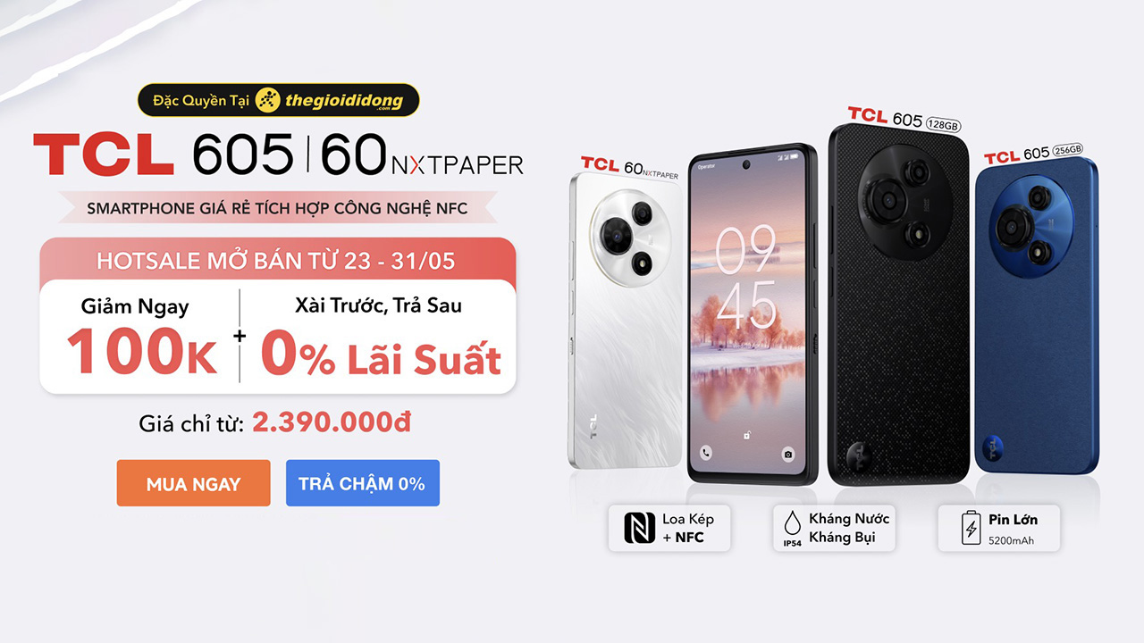 Mở bán bộ đôi TCL 605 & TCL 60 NXTPAPER: Giảm ngay 100K, trả chậm 0% lãi suất Mở bán bộ đôi TCL 605 & TCL 60 NXTPAPER: Giảm ngay 100K, trả chậm 0% lãi suất