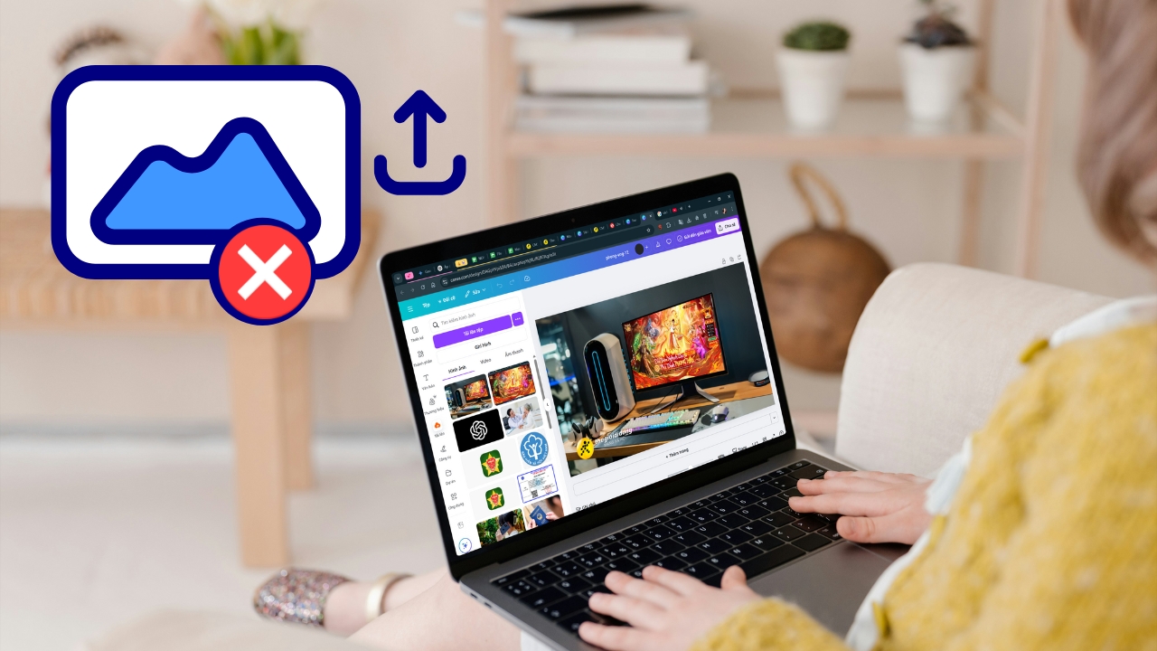Cách sửa lỗi không tải được ảnh lên Canva Cách sửa lỗi không tải được ảnh lên Canva