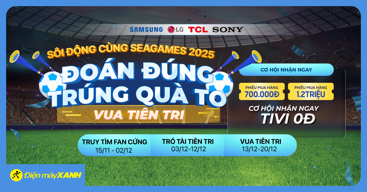 KHUẤY ĐẢO SEA GAMES 2025 C&Ugrave;NG ĐIỆN M&Aacute;Y XANH! Game cực vui - Qu&agrave; cực khủng - D&agrave;nh ri&ecirc;ng cho fan cuồng b&oacute;ng đ&aacute;!