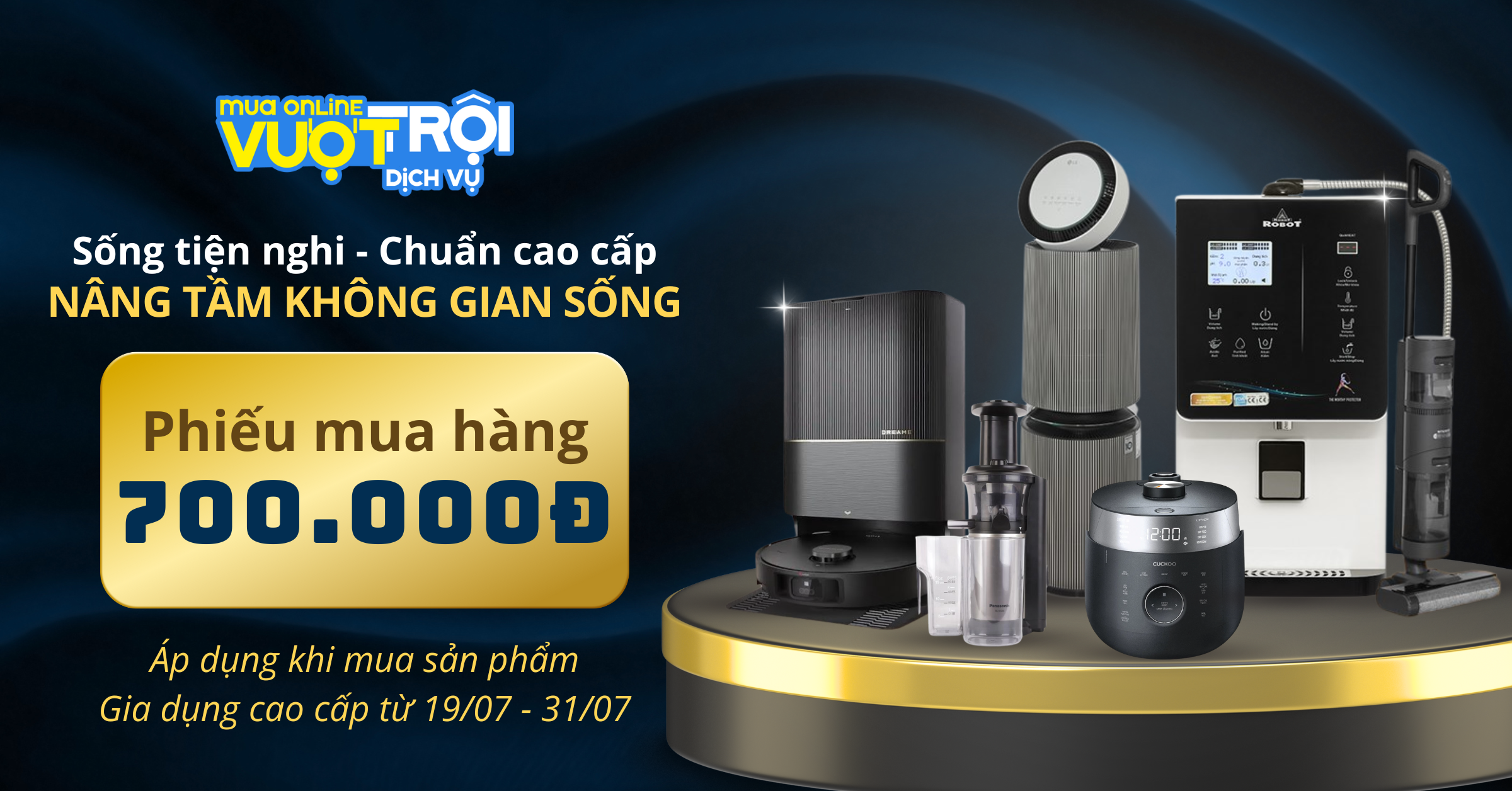 Mở QU&Agrave; TẶNG VIP nhận ngay Phiếu mua h&agrave;ng 700.000đ &aacute;p dụng mua sản phẩm Gia dụng cao cấp