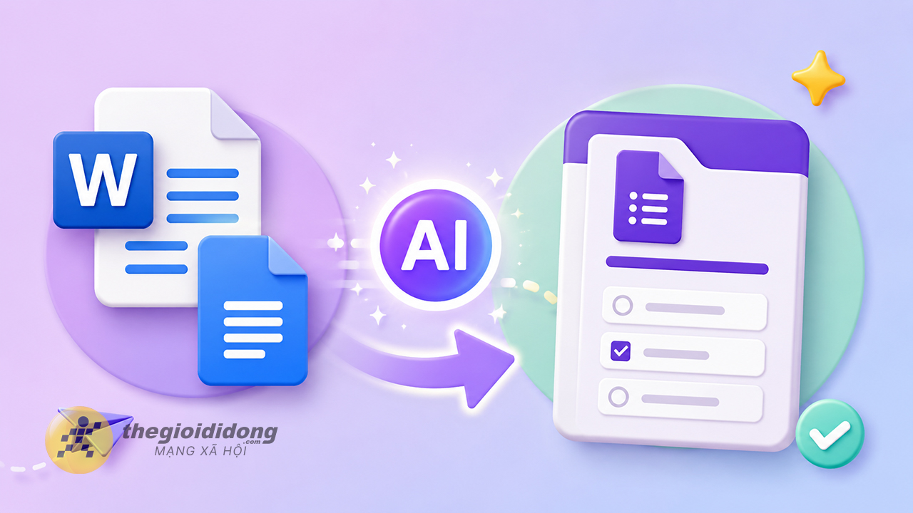 Cách chuyển file Word/Google Docs sang Google Form bằng AI