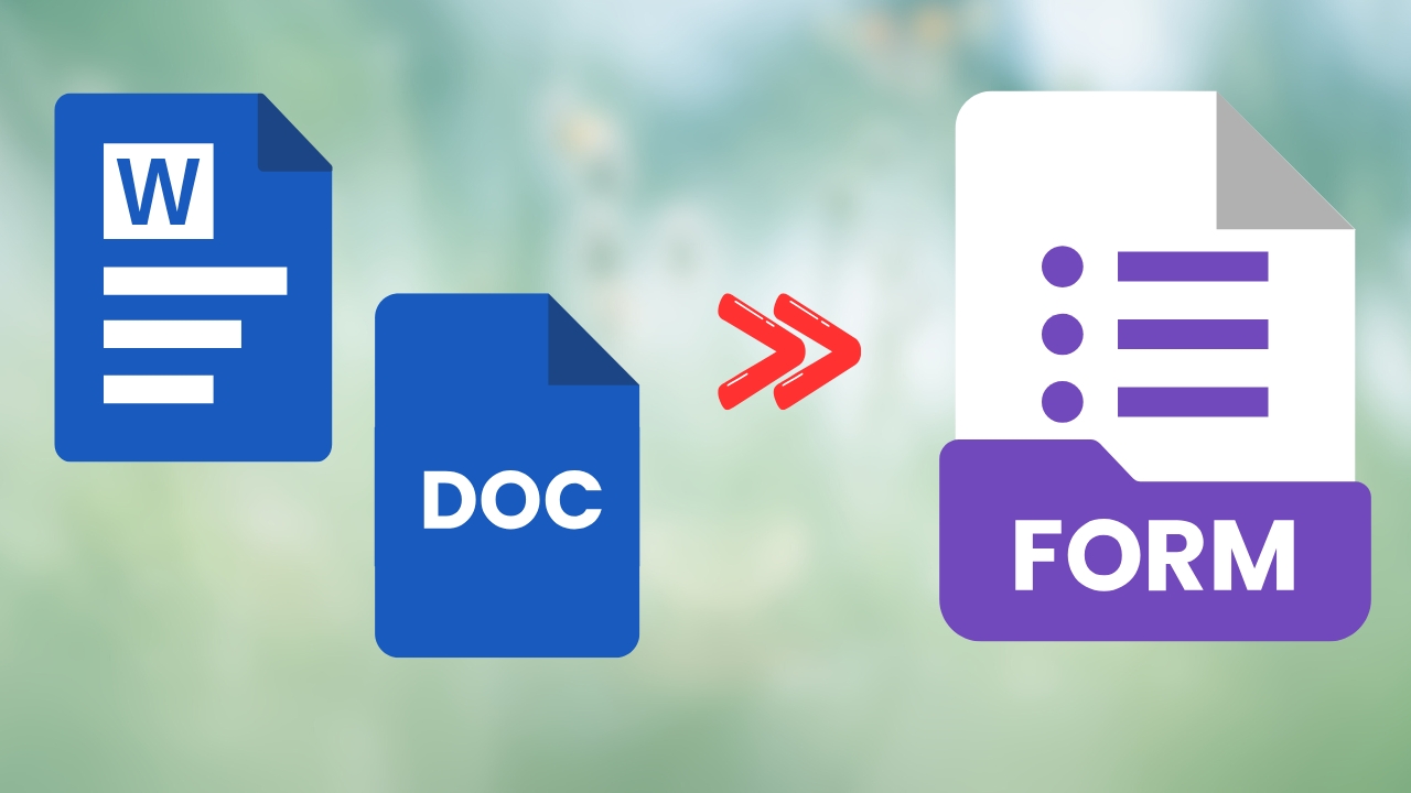 Cách Chuyển File Word/Google Docs Sang Google Form Bằng Ai Cách Chuyển File Word/Google Docs Sang Google Form Bằng Ai