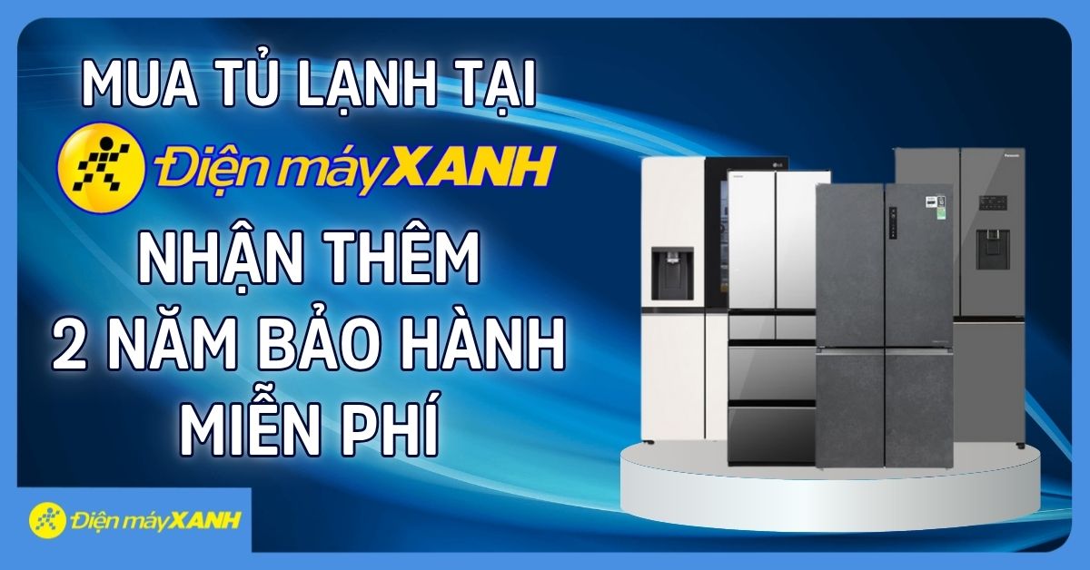 mua-tu-lanh-tai-dien-may-xanh--nhan-them-2-nam