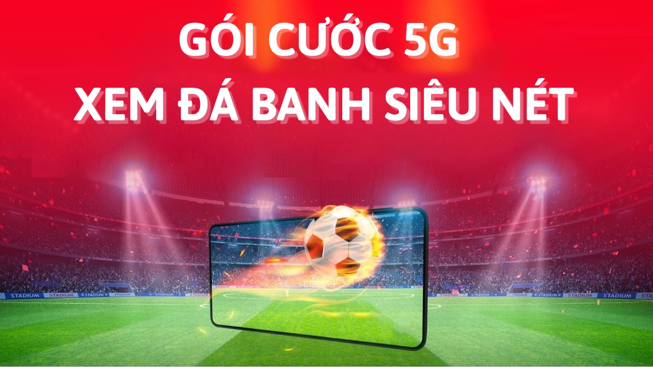 Cách Đăng Ký Gói Cước 5G Xem Đá Banh Viettel Cách Đăng Ký Gói Cước 5G Xem Đá Banh Viettel