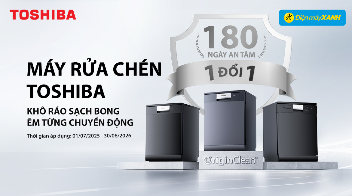 01.jpg CHƯƠNG TRÌNH 1 ĐỔI 1 TRONG 180 NGÀY - HOÀN TIỀN TRONG 30 NGÀY, DÀNH CHO SẢN PHẨM MÁY RỬA CHÉN TOSHIBA