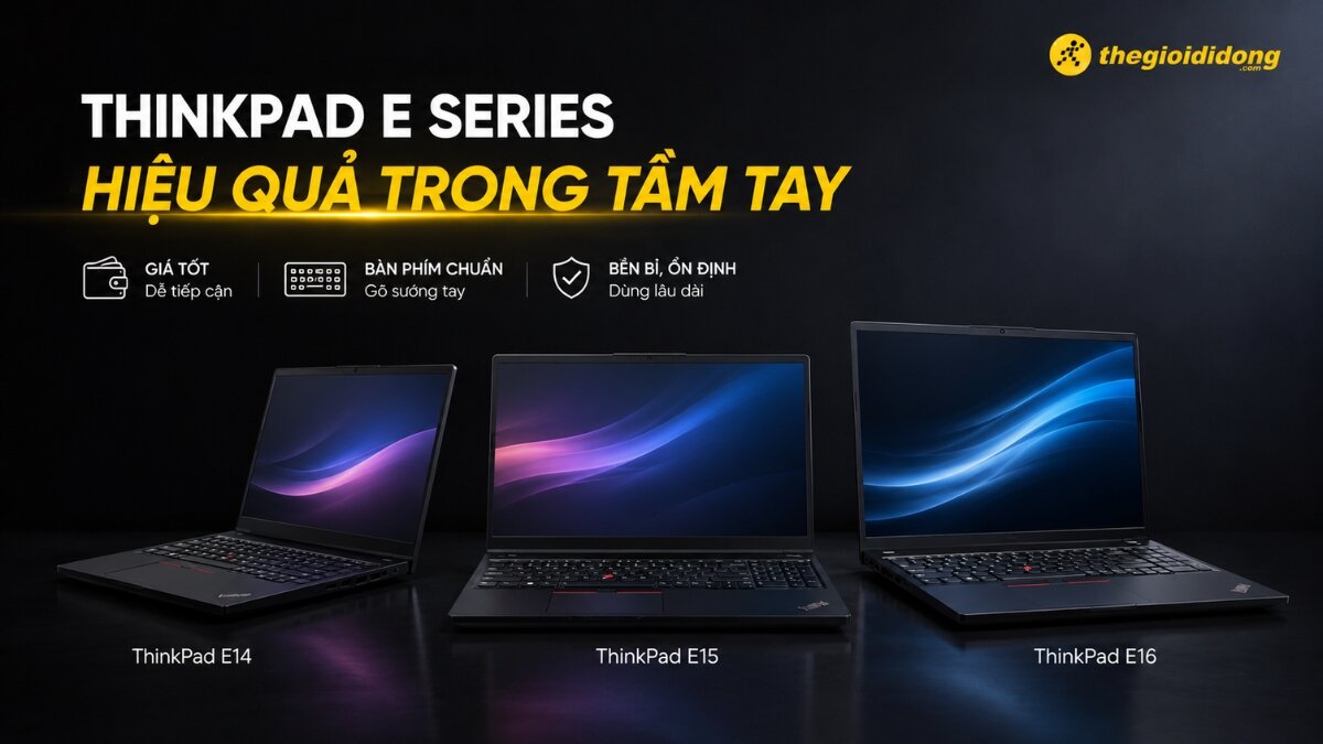 Lenovo ThinkPad E Series là lựa chọn giá tốt cho văn phòng và sinh viên.