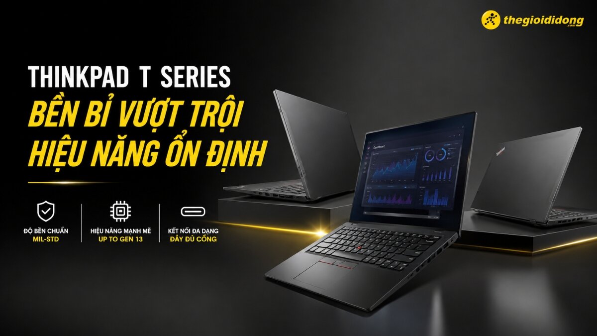 Lenovo ThinkPad T Series cân bằng giữa hiệu năng, độ bền và khả năng nâng cấp.