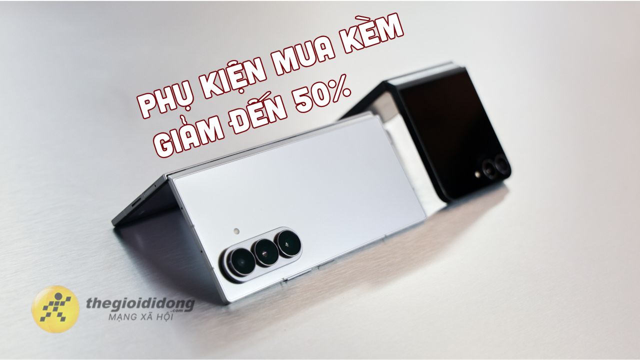 Phụ Kiện Mua Kèm Galaxy Z Fold7 5G | Z Flip7 5G | Z Flip7 Fe 5G Giảm Đến 50% Phụ Kiện Mua Kèm Galaxy Z Fold7 5G | Z Flip7 5G | Z Flip7 Fe 5G Giảm Đến 50%